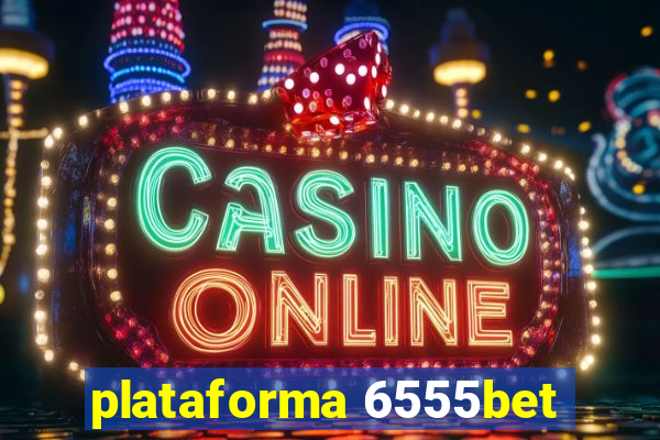 plataforma 6555bet